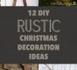Diy Dekoration Luxus 12 Diy Rustic Christmas Decoration Ideas