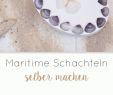 Sommerdeko Basteln Best Of Basteln Mit Muscheln Maritime Diy Boxen Mit Muscheln