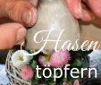 Tonfiguren Selber Machen Best Of Für Ostern Hasen Töpfern