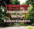Japanischer Garten Kaiserslautern Neu Japanischer Garten Kaiserslautern 2013 Entspannung Und Meditation