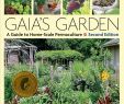 Permakultur Garten Anleitung Inspirierend Gaia S Garden A Guide to Home Scale Permaculture 2nd